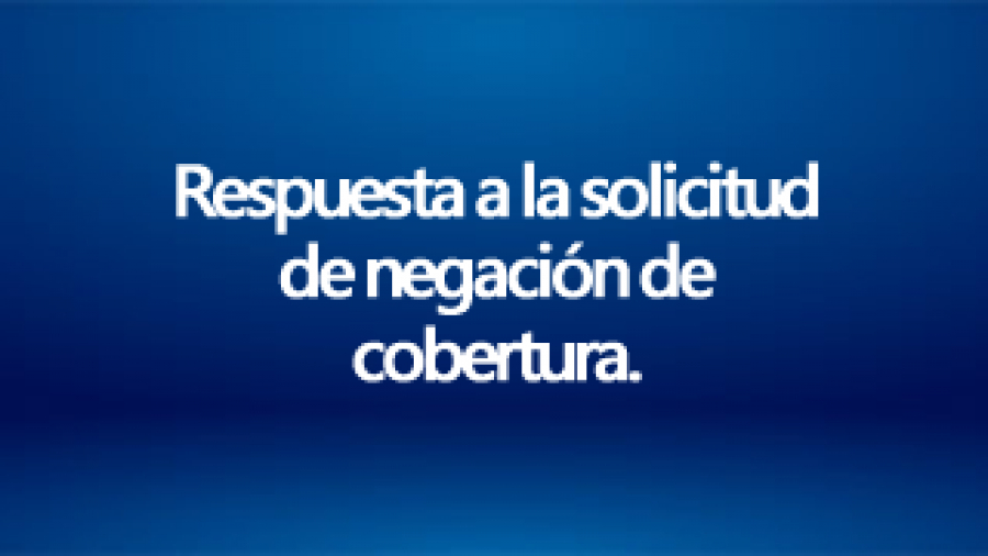 Respuesta a la solicitud de negación de cobertura.